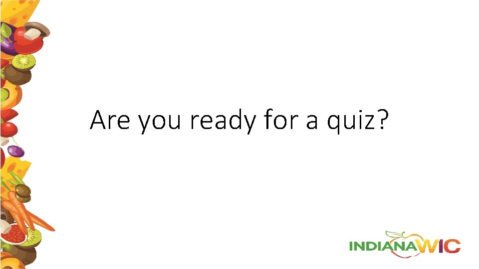 Are you ready for a quiz? 