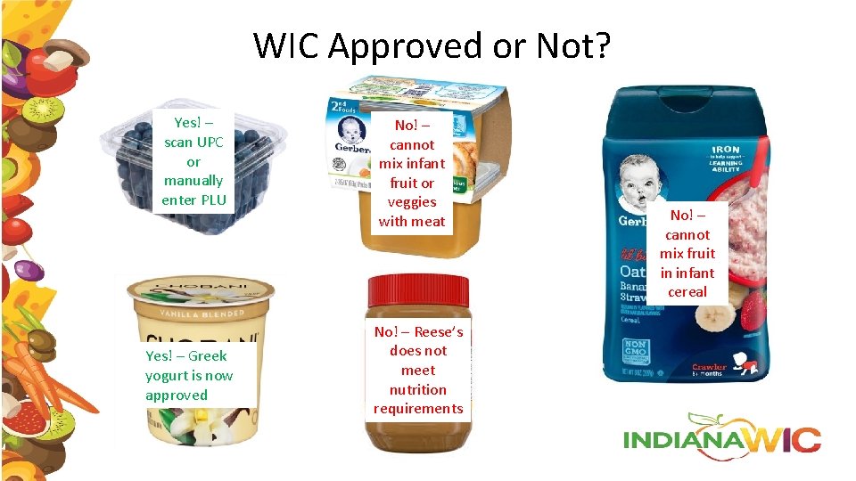 WIC Approved or Not? Yes! – scan UPC or manually enter PLU Yes! –