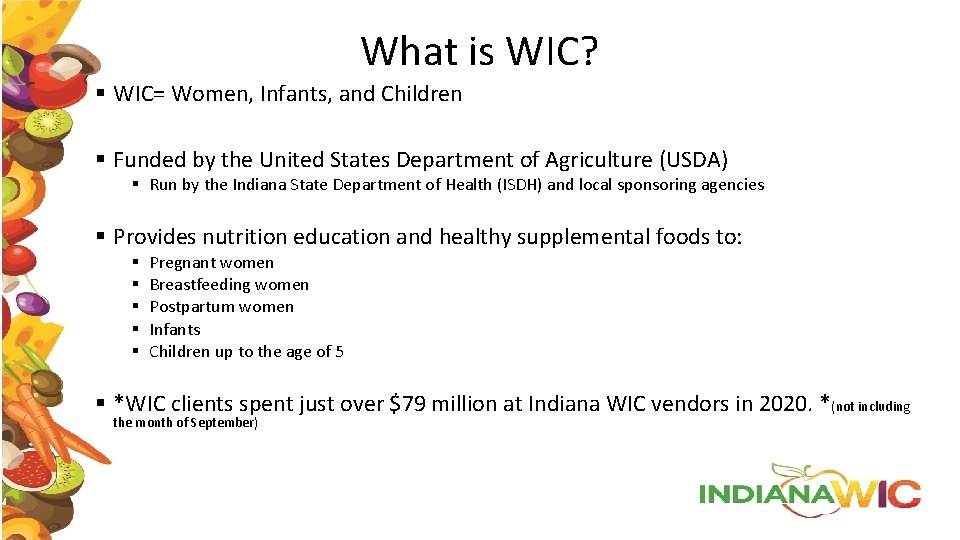 What is WIC? § WIC= Women, Infants, and Children § Funded by the United
