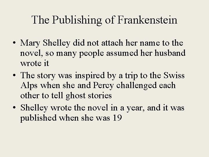 The Publishing of Frankenstein • Mary Shelley did not attach her name to the The Publishing of Frankenstein • Mary Shelley did not attach her name to the