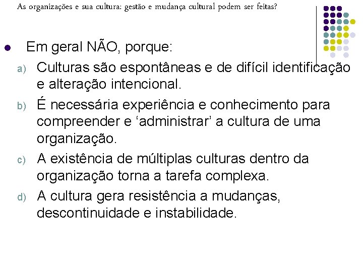 As organizações e sua cultura: gestão e mudança cultural podem ser feitas? l Em