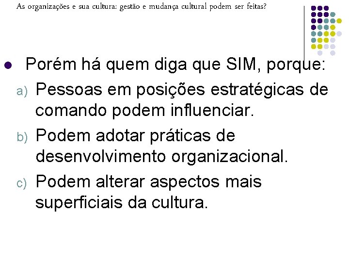 As organizações e sua cultura: gestão e mudança cultural podem ser feitas? l Porém