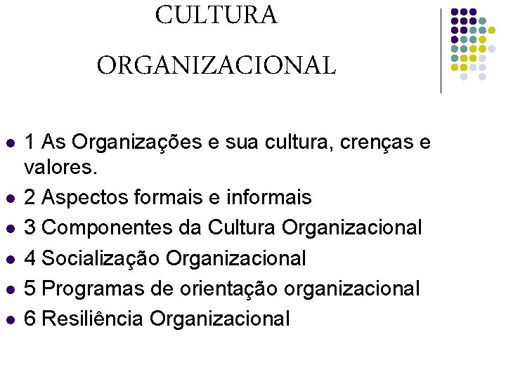 CULTURA ORGANIZACIONAL l l l 1 As Organizações e sua cultura, crenças e valores.