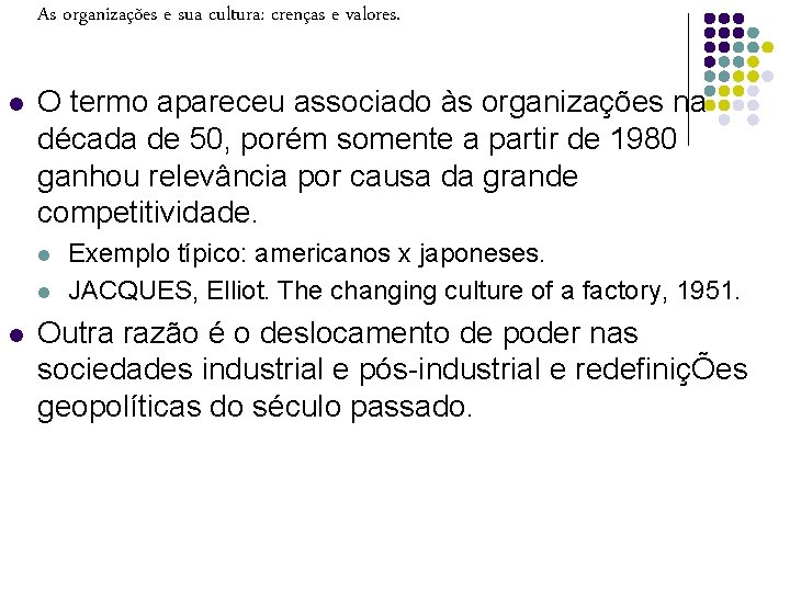 As organizações e sua cultura: crenças e valores. l O termo apareceu associado às