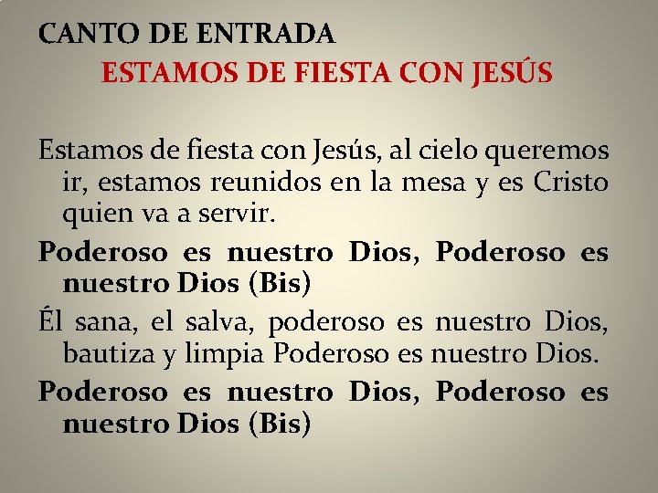 CANTO DE ENTRADA ESTAMOS DE FIESTA CON JESÚS Estamos de fiesta con Jesús, al