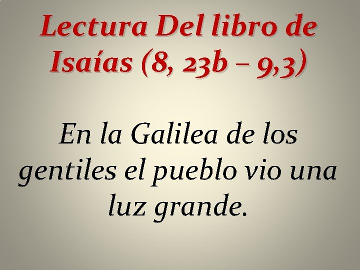 Lectura Del libro de Isaías (8, 23 b – 9, 3) En la Galilea