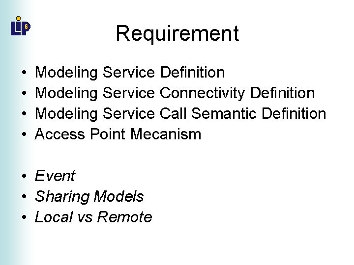 Requirement • • Modeling Service Definition Modeling Service Connectivity Definition Modeling Service Call Semantic