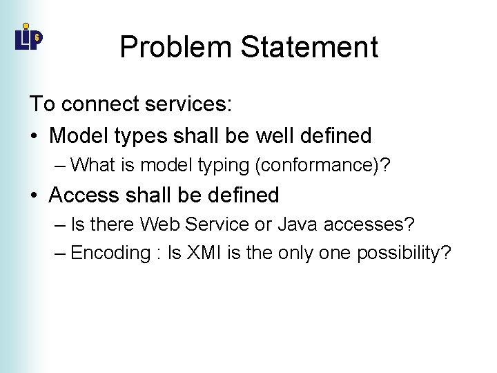 Problem Statement To connect services: • Model types shall be well defined – What