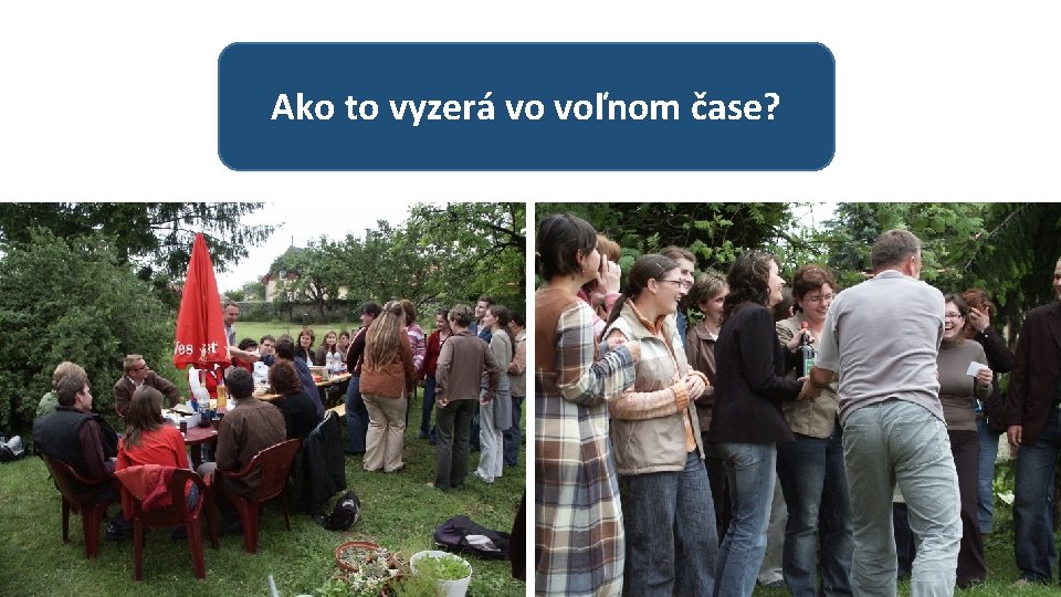 Ako to vyzerá vo voľnom čase? 