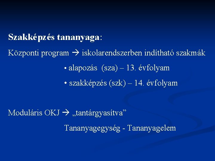 Szakképzés tananyaga: Központi program iskolarendszerben indítható szakmák • alapozás (sza) – 13. évfolyam •