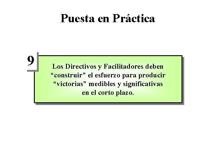 Puesta en Práctica 9 Los Directivos y Facilitadores deben “construir” el esfuerzo para producir