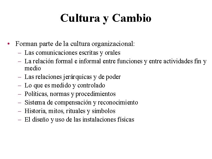 Cultura y Cambio • Forman parte de la cultura organizacional: – Las comunicaciones escritas