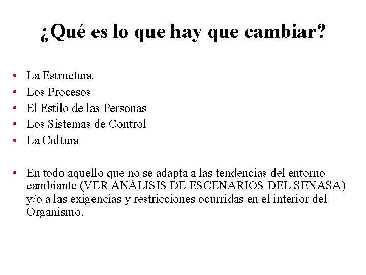 ¿Qué es lo que hay que cambiar? • • • La Estructura Los Procesos