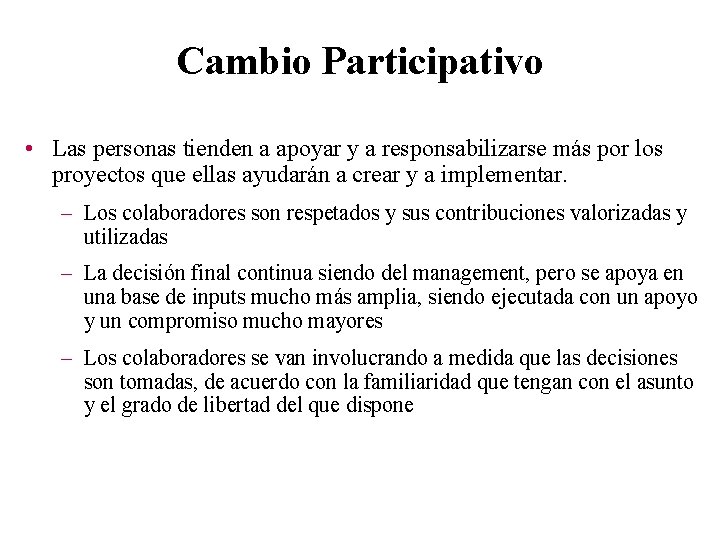 Cambio Participativo • Las personas tienden a apoyar y a responsabilizarse más por los