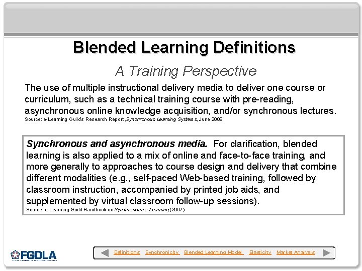 Blended Learning Definitions A Training Perspective The use of multiple instructional delivery media to