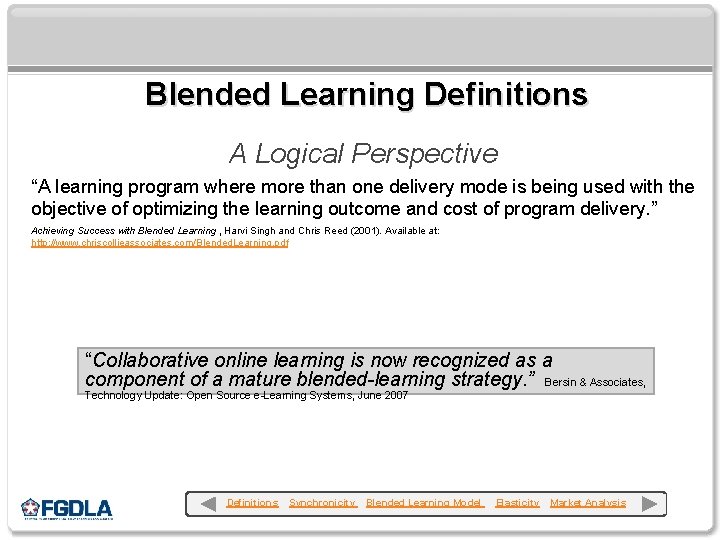 Blended Learning Definitions A Logical Perspective “A learning program where more than one delivery