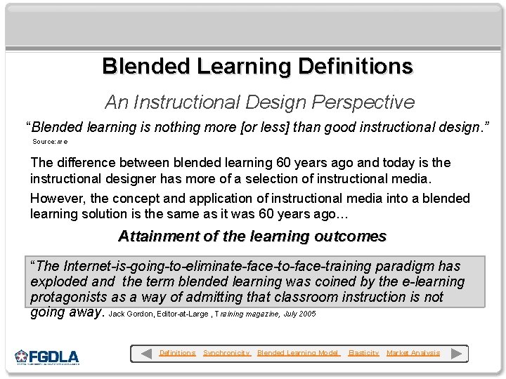 Blended Learning Definitions An Instructional Design Perspective “Blended learning is nothing more [or less]