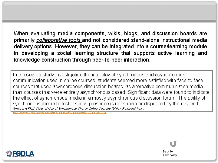 When evaluating media components, wikis, blogs, and discussion boards are primarily collaborative tools and