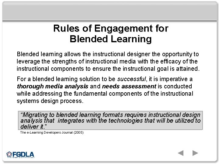 Rules of Engagement for Blended Learning Blended learning allows the instructional designer the opportunity