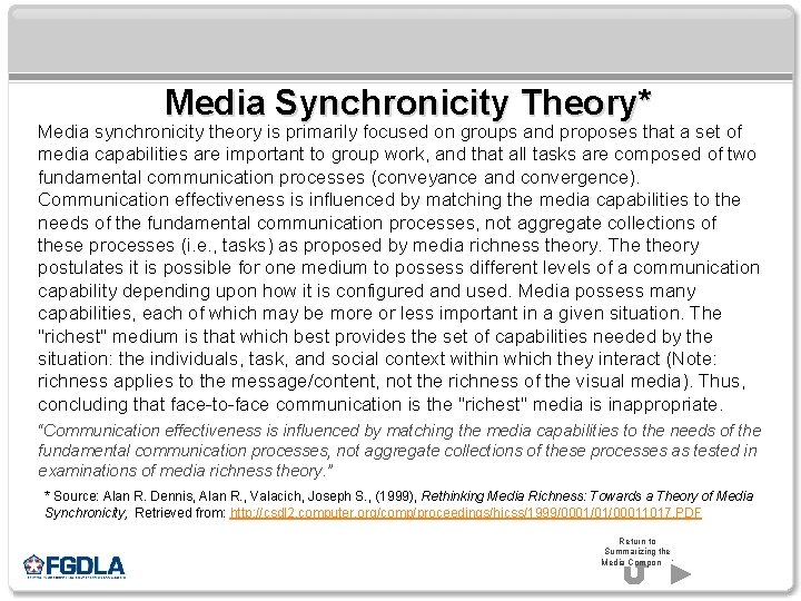 Media Synchronicity Theory* Media synchronicity theory is primarily focused on groups and proposes that