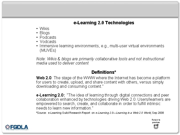 e-Learning 2. 0 Technologies • • • Wikis Blogs Podcasts Vodcasts Immersive learning environments,