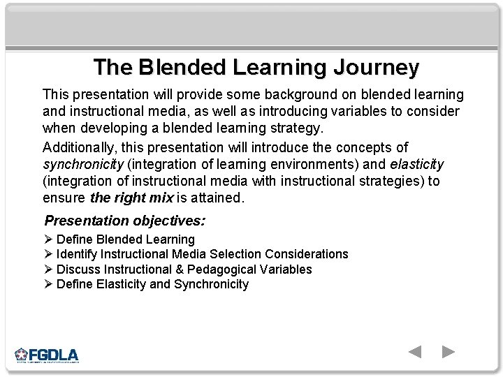 The Blended Learning Journey This presentation will provide some background on blended learning and