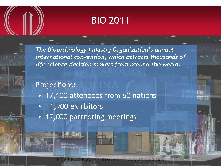 BIO 2011 • The Biotechnology Industry Organization’s annual international convention, which attracts thousands of