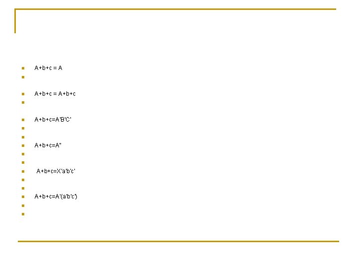 n A+b+c = A n n A+b+c = A+b+c n n A+b+c=A'B'C' n n