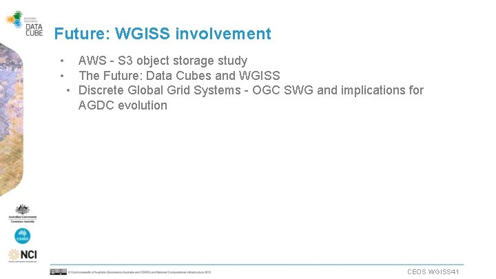 Future: WGISS involvement • • AWS - S 3 object storage study The Future: