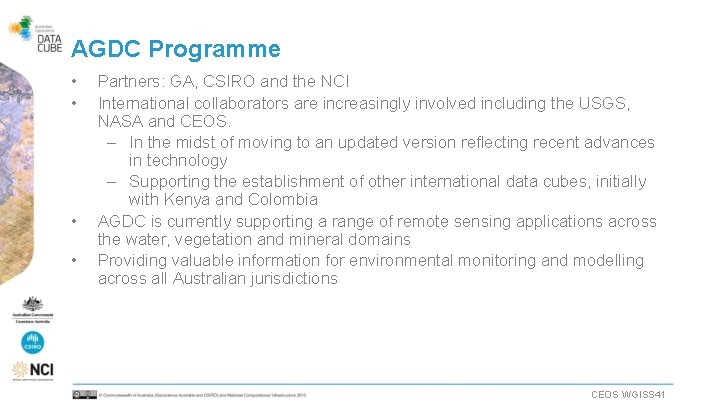 AGDC Programme • • Partners: GA, CSIRO and the NCI International collaborators are increasingly