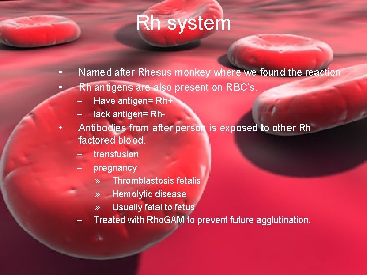Rh system • • Named after Rhesus monkey where we found the reaction Rh