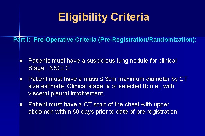 Eligibility Criteria Part I: Pre-Operative Criteria (Pre-Registration/Randomization): ● Patients must have a suspicious lung
