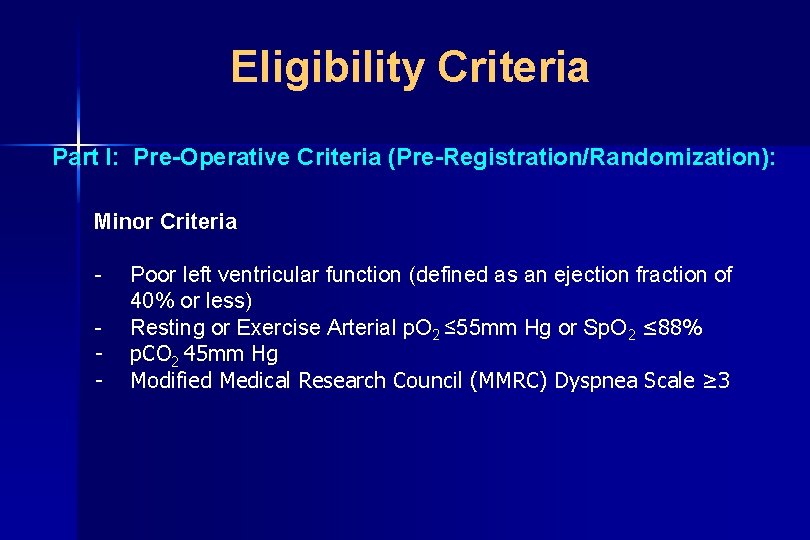 Eligibility Criteria Part I: Pre-Operative Criteria (Pre-Registration/Randomization): Minor Criteria - Poor left ventricular function