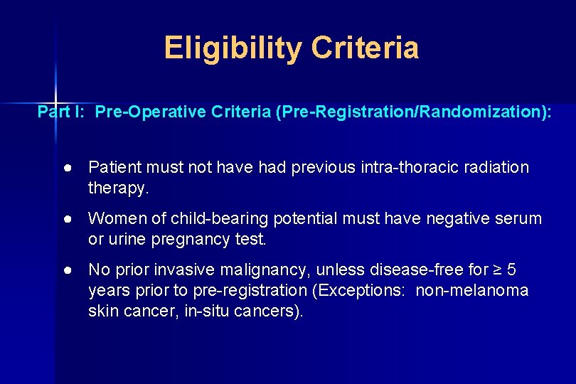 Eligibility Criteria Part I: Pre-Operative Criteria (Pre-Registration/Randomization): ● Patient must not have had previous