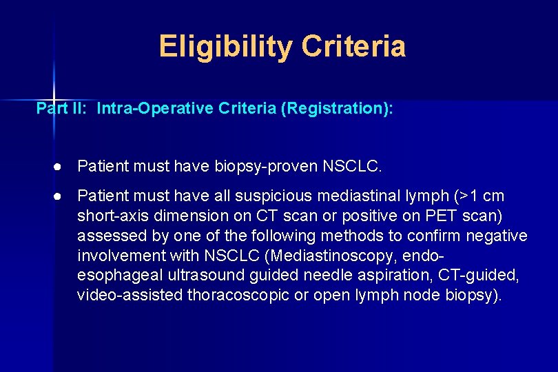 Eligibility Criteria Part II: Intra-Operative Criteria (Registration): ● Patient must have biopsy-proven NSCLC. ●
