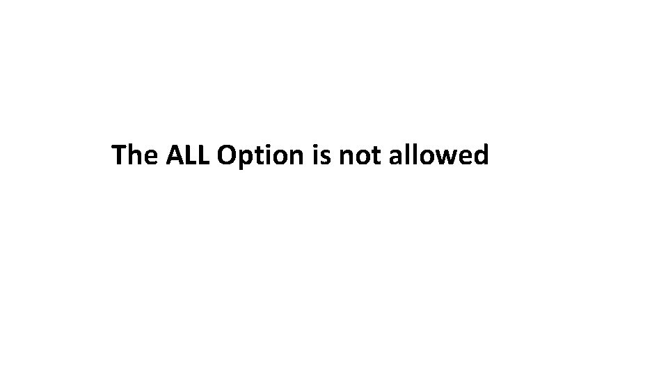 The ALL Option is not allowed 