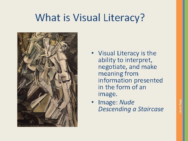  • Visual Literacy is the ability to interpret, negotiate, and make meaning from