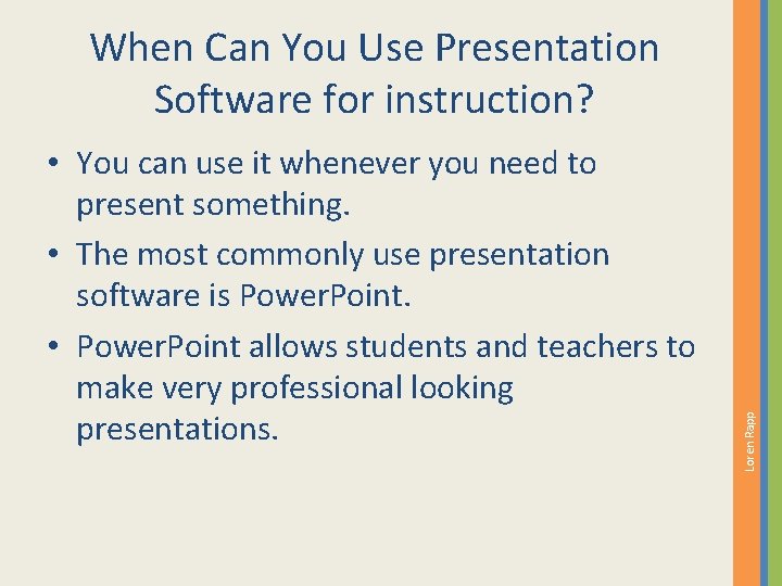  • You can use it whenever you need to present something. • The
