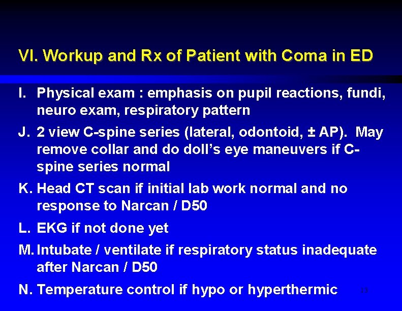 VI. Workup and Rx of Patient with Coma in ED I. Physical exam :