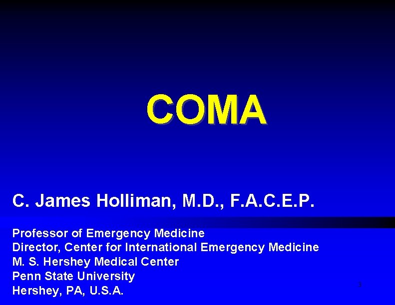 COMA C. James Holliman, M. D. , F. A. C. E. P. Professor of