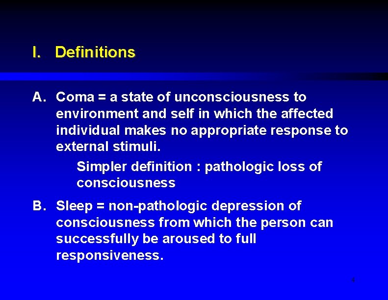 I. Definitions A. Coma = a state of unconsciousness to environment and self in