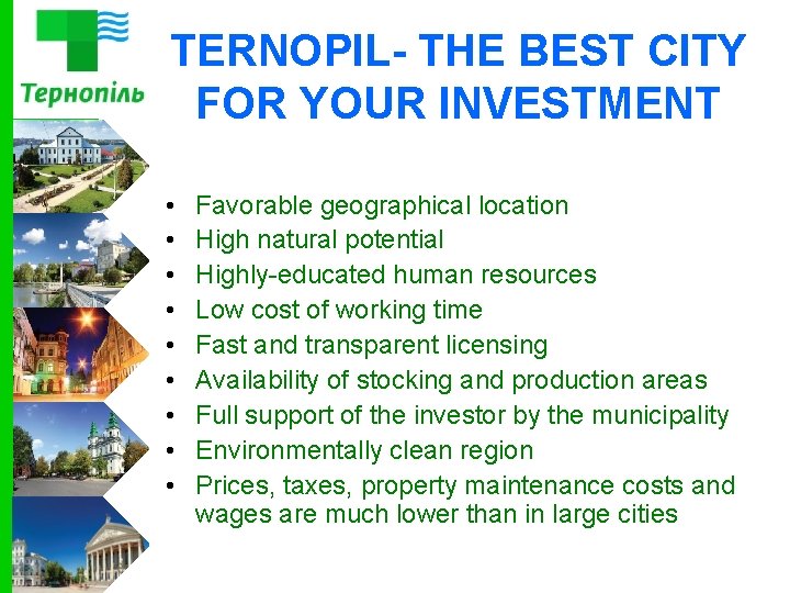 TERNOPIL- THE BEST CITY FOR YOUR INVESTMENT • • • Favorable geographical location High