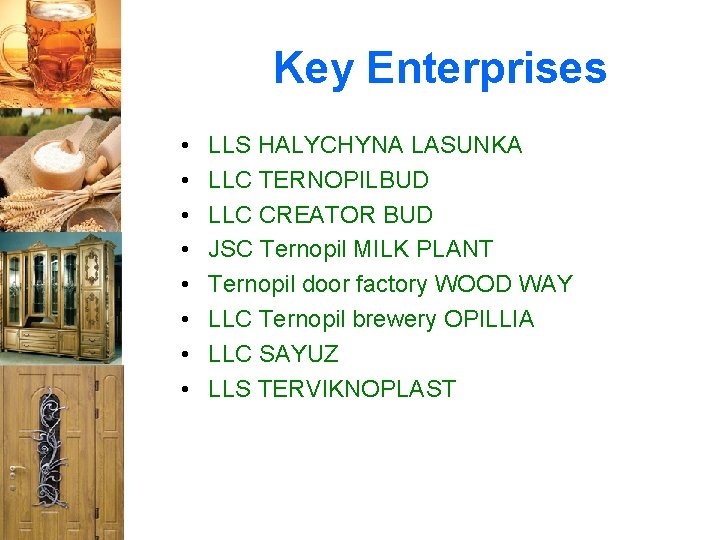 Key Enterprises • • LLS HALYCHYNA LASUNKA LLC TERNOPILBUD LLC CREATOR BUD JSC Ternopil