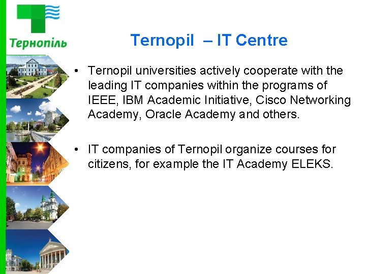 Ternopil – IT Centre • Ternopil universities actively cooperate with the leading IT companies