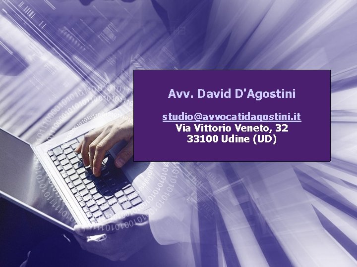 Avv. David D'Agostini studio@avvocatidagostini. it Via Vittorio Veneto, 32 33100 Udine (UD) 