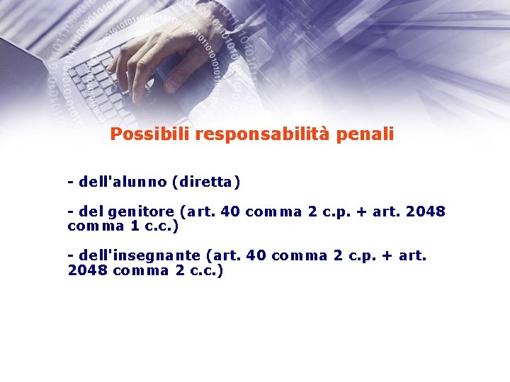 Possibili responsabilità penali - dell'alunno (diretta) - del genitore (art. 40 comma 2 c.