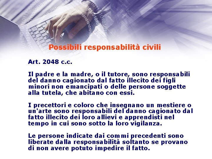 Possibili responsabilità civili Art. 2048 c. c. Il padre e la madre, o il