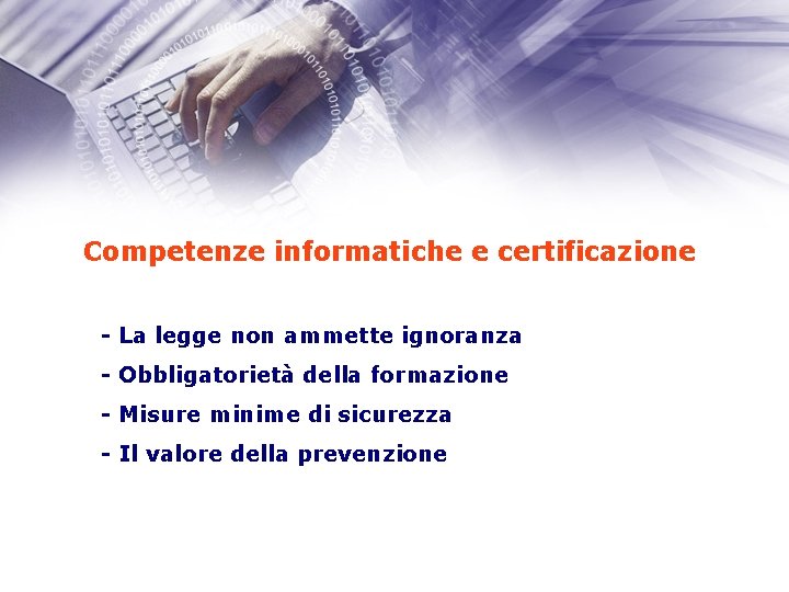 Competenze informatiche e certificazione - La legge non ammette ignoranza - Obbligatorietà della formazione