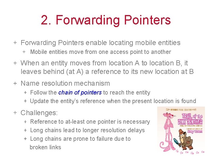 2. Forwarding Pointers enable locating mobile entities Mobile entities move from one access point