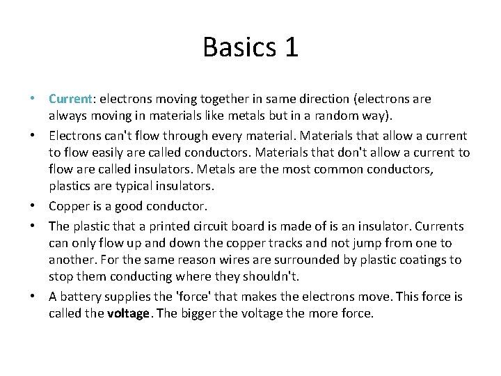 Basics 1 • Current: electrons moving together in same direction (electrons are always moving